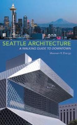 Seattle Architecture: A Walking Guide to Downtown - Elenga, Maureen R