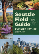 Seattle Field Guide: Explore Nature in the City