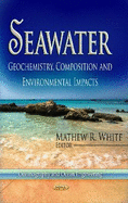 Seawater: Geochemistry, Composition and Environmental Impacts
