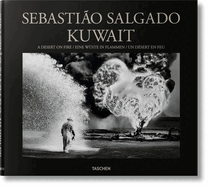 Sebasti�o Salgado. Kuwait. a Desert on Fire