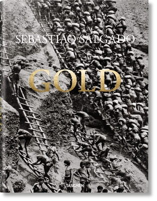 Sebasti?o Salgado. Gold - Riding, Alan, and Salgado, L?lia Wanick (Editor), and Salgado, Sebasti?o (Photographer)