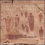 Sebastian Fagerlund: Nomade; Water Atlas