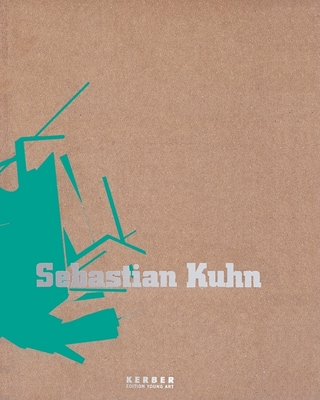 Sebastian Kuhn - Kuhn, Sebastian (Editor), and Grayson, Richard, Dr. (Text by), and Mockel, Birgit (Text by)
