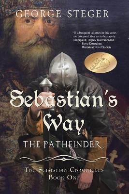 Sebastian's Way: The Pathfinder - Steger, George