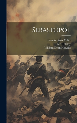 Sebastopol - Howells, William Dean, and Tolstoy, Leo, and Millet, Francis Davis