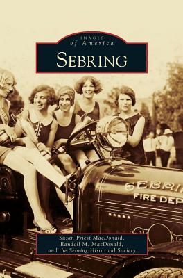 Sebring - MacDonald, Susan Priest, and MacDonald, Randall M, and Sebring Historical Society