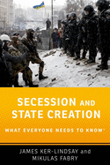 Secession and State Creation: What Everyone Needs to Know�(r)