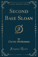 Second Base Sloan (Classic Reprint)