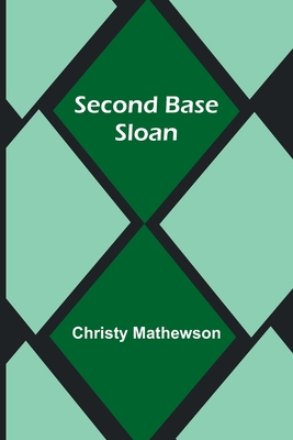 Second Base Sloan - Mathewson, Christy
