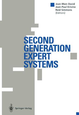 Second Generation Expert Systems - David, Jean-Marc (Editor), and Krivine, Jean-Paul (Editor), and Simmons, Reid (Editor)