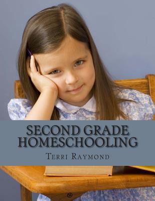 Second Grade Homeschooling: (Math, Science and Social Science Lessons, Activities, and Questions) - Sherman, Greg, and Bell, Thomas, and Raymond, Terri
