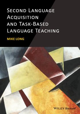 Second Language Acquisition and Task-Based Language Teaching - Long, Mike
