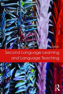 Second Language Learning and Language Teaching: Fifth Edition - Cook, Vivian