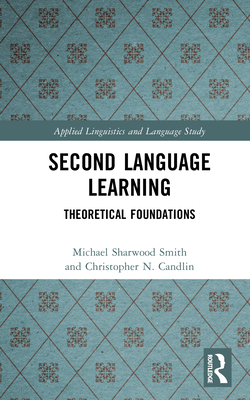 Second Language Learning: Theoretical Foundations - Smith, Michael Sharwood, and Candlin, Christopher N