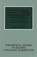 Second Language Proficiency, Foreign Language Aptitude, and Intelligence: Quantitative and Qualitative Analyses