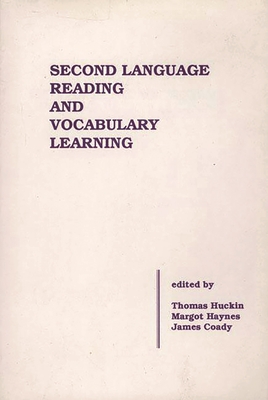 Second Language Reading and Vocabulary Learning - Huckin, Thomas (Editor), and Haynes, Margot (Editor), and Coady, James (Editor)