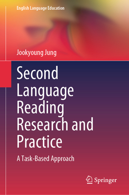 Second Language Reading Research and Practice: A Task-Based Approach - Jung, Jookyoung