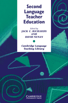 Second Language Teacher Education - Richards, Jack C. (Editor), and Nunan, David (Editor)