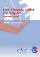Second Language Writing in a Computer Environment - Broady, Elspeth (Editor)