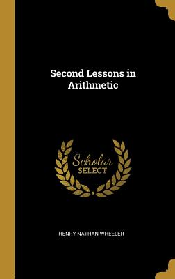 Second Lessons in Arithmetic - Wheeler, Henry Nathan