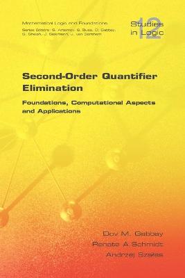Second Order Quantifier Elimination: Foundations, Computational Aspects and Applications - Gabbay, D M, and Schmidt, R, and Szalas, A