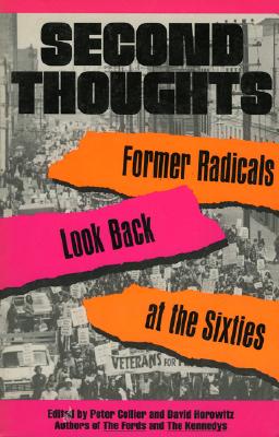Second Thoughts: Former Radicals Look Back at the Sixties - Collier, Peter