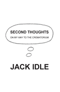 Second Thoughts: on my way to the crematorium