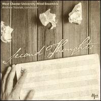 Second Thoughts - West Chester University Wind Ensemble; Andrew Yozviak (conductor)