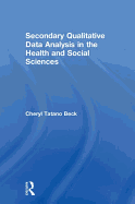 Secondary Qualitative Data Analysis in the Health and Social Sciences