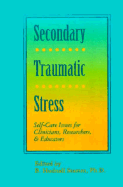 Secondary Traumatic Stress: Self-Care Issues for Clinicians, Researchers, and Educators