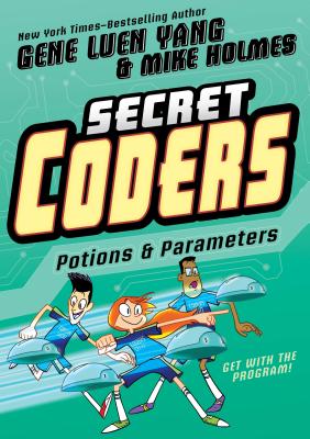 Secret Coders: Potions & Parameters - Yang, Gene Luen