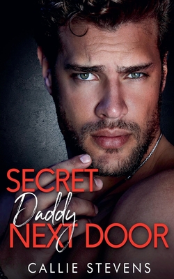 Secret Daddy Next Door - Stevens, Callie