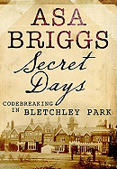 Secret Days: Codebreaking in Bletchley Park