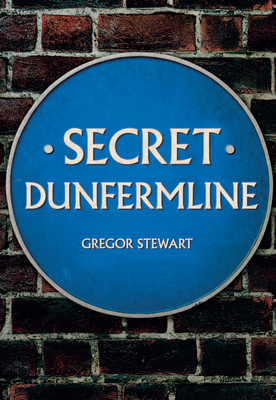 Secret Dunfermline - Stewart, Gregor