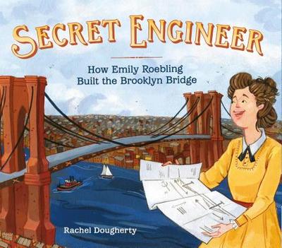 Secret Engineer: How Emily Roebling Built the Brooklyn Bridge - 