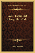 Secret Forces That Change the World