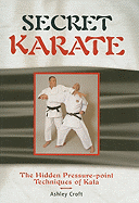 Secret Karate: The Hidden Pressure-Point Technique of Kata