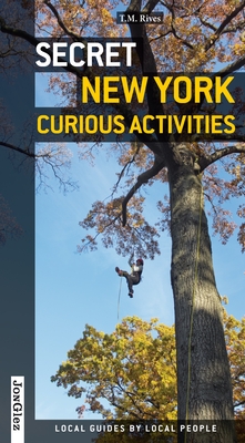 Secret New York: Curious Activities - Rives, T M