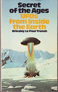 Secret of the Ages: Unidentified Flying Objects from Inside the Earth