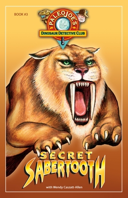 Secret Sabertooth - Paleojoe, and Caszatt-Allen, Wendy