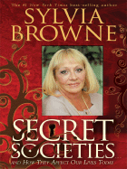 Secret Societies . . .: And How They Affect Our Lives Today