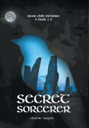 Secret Sorcerer: Moon Child Memoirs Book 2