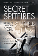 Secret Spitfires: Britain's Hidden Civilian Army