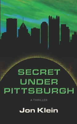 Secret Under Pittsburgh - Klein, Jon
