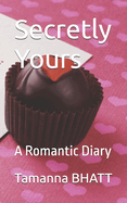 Secretly Yours: A Romantic Diary