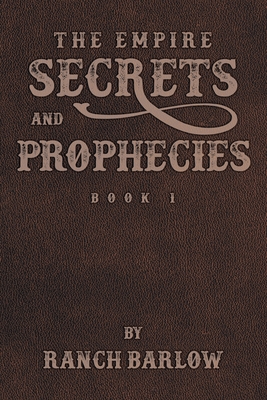 Secrets and Prophecies - Barlow, Ranch