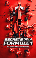 Secrets de la Formule 1: Vitesse et Adr?naline