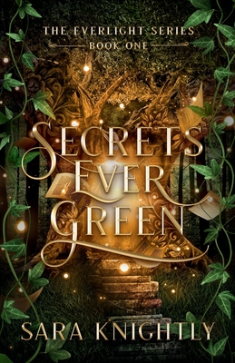 Secrets Ever Green - Knightly, Sara