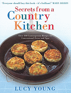 Secrets from a Country Kitchen: Over 100 Contemporary Recipes for Conventional Ovens and Agas