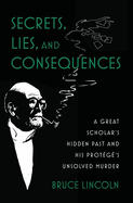 Secrets, Lies, and Consequences: A Great Scholar's Hidden Past and His Prot?g?'s Unsolved Murder